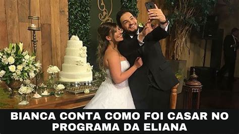 Bianca Conta Como Foi Casar no Programa da Eliana MATHEUS CEARÁ E