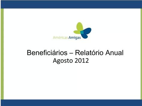 PPT Benefici Rios Relat Rio Anual Agosto 2012 PowerPoint Presentation