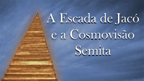 A Escada de Jacó e a Cosmovisão Semita Torá Parashá Judaísmo