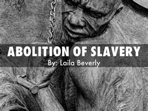 Abolition of slavery by lailabeverly