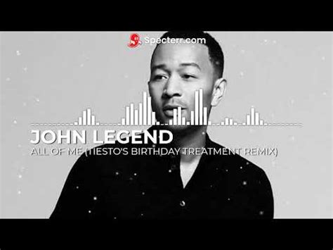 John Legend All Of Me Tiesto S Birthday Treatment Remix YouTube