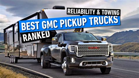 The Best GMC Pickup Trucks, Ranked On Reliability And Towing Capacity