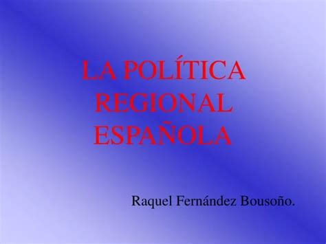 PPT LA POLÍTICA REGIONAL ESPAÑOLA PowerPoint Presentation free