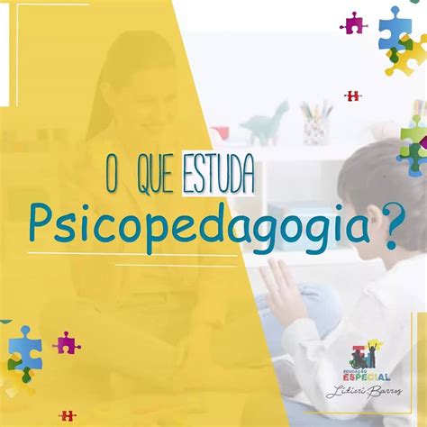 O que estuda a psicopedagogia Educação Especial PE