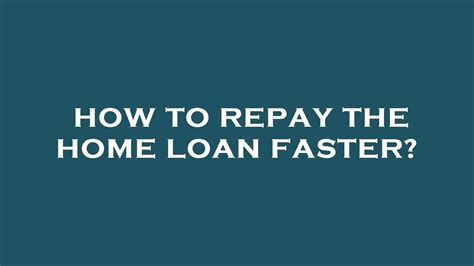 How To Repay The Home Loan Faster Youtube