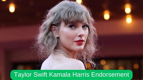 Taylor Swift Kamala Harris Endorsement A Surprising