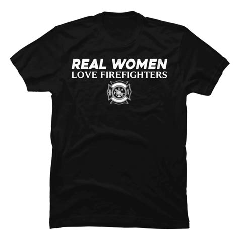 Real Women Love Firefighterreal Women Love Firefighter Tshirt Buy T