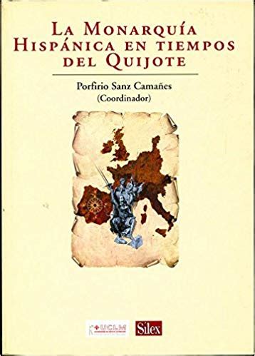 La monarquía hispánica en tiempos del Quijote by Porfirio Sanz Camañes