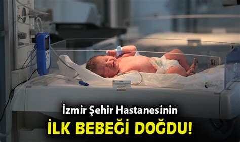 İzmir Şehir Hastanesinin ilk bebeği doğdu Gündem Öncü Şehir Gazetesi