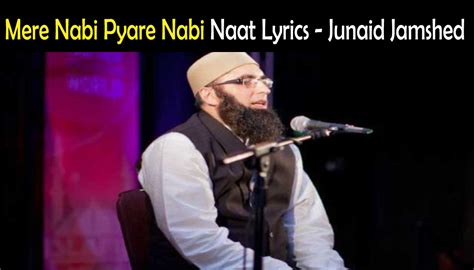 Mere Nabi Pyare Nabi Lyrics In Urdu Naat By Junaid Jamshed Showbiz Hut