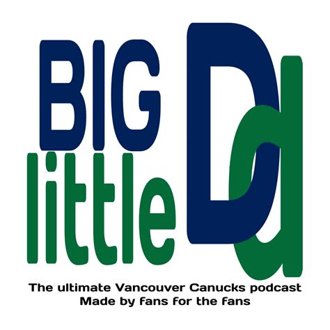 Big D Little D The Ultimate Vancouver Canucks Podcast Made By Fans For