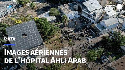 Gaza images aériennes de l hôpital endommagé par une frappe meurtrière