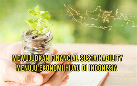 Mewujudkan Financial Sustainability Menuju Ekonomi Hijau Di Indonesia