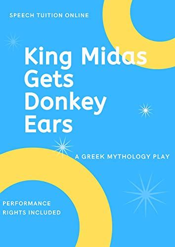 King Midas Gets Donkey Ears: A Greek Mythology Play eBook : Online , Speech Tuition: Amazon.in ...