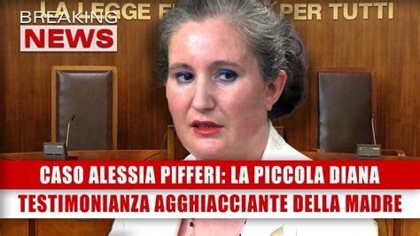 Caso Pifferi La Piccola Diana Testimonianza Agghiacciante Della Madre