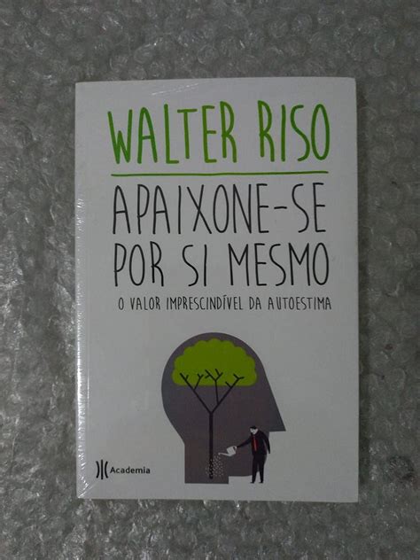 Apaixone Se Por Si Mesmo Livro - Apaixone-se por si Mesmo - Walter Riso - Seboterapia - Livros