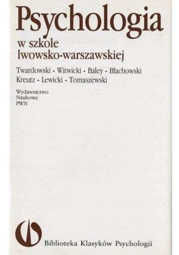 Psychologia W Szkole Lwowsko Warszawskiej Twardowski Witwicki Baley