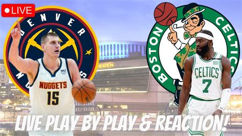 Boston Celtics Vs Denver Nuggets Live Play By Play And Reaction Celtics Vs Nuggets Youtube