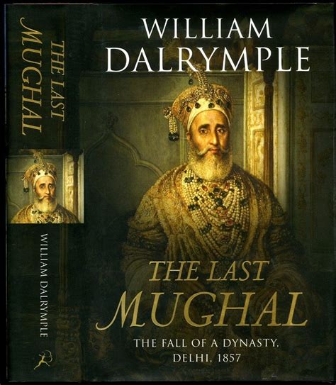 The Last Mughal William Dalrymple Books On Indian History The