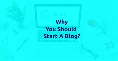 Why You Should Start A Blog In 2024 18 Reasons