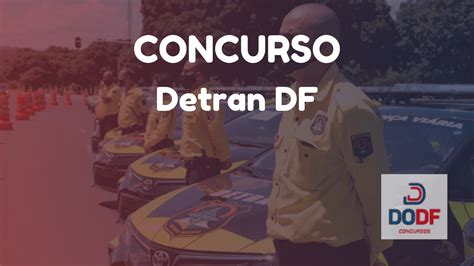 Concurso Detran Df Convoca O Para As Provas