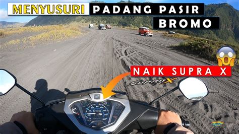 Menyusuri Lautan Pasir Bromo Pakai Motor Supra Youtube