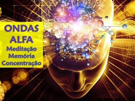 Vibrações de Ondas Alfa meditação para acalmar a mente melhorar a