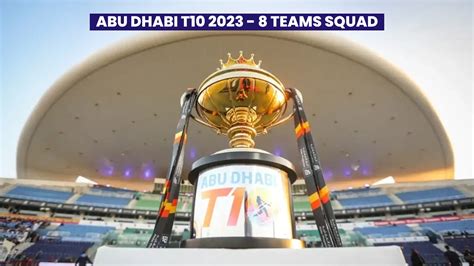 Abu Dhabi T10 League 2023: Meet All The 8 Teams And Their Complete ...