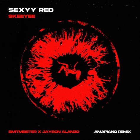 Sexyy Red Skeeyee Smitmeister X Jayson Alanzo Amapiano Remix By