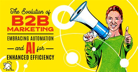 The Evolution Of B2b Marketing Embracing Automation And Ai For