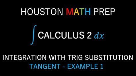 Integration By Trig Substitution Tangent Example 1 Youtube