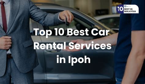 Top 10 Best Car Rental Services in Ipoh 2025