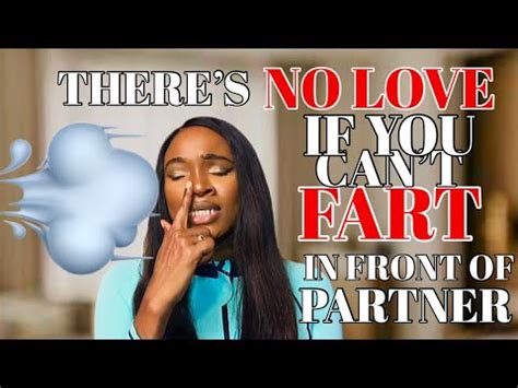 IF YOU CANT FART IN FRONT OF YOUR PARTNER QUIT THE RELATIONSHIP YouTube