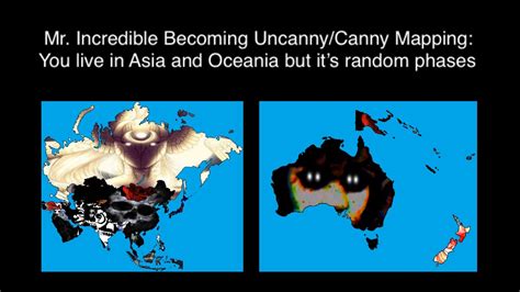 Mr Incredible Becoming Uncanny Canny Mapping You Live In Asia And