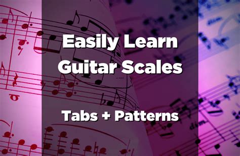 Guitar Scales How To Easily Learn And Understand Guitar Scales