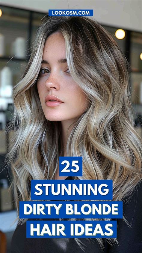25 Luxurious Dirty Blonde Hair Color Ideas En 2024