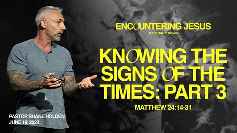 Knowing The Signs Of The Times Part 3 Pastor Shane Holden Youtube