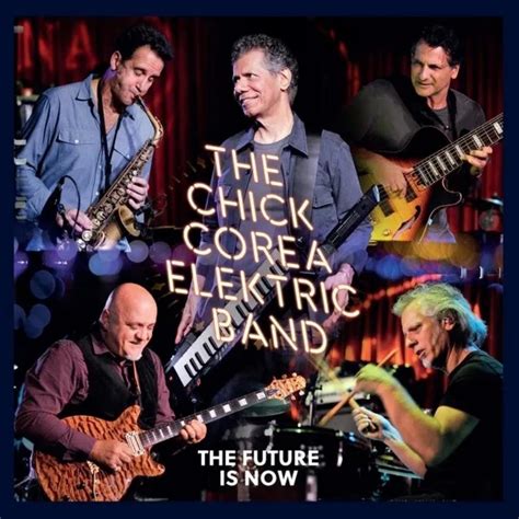 CHICK COREA Chick Corea Elektric Band The Future Is Now Reviews