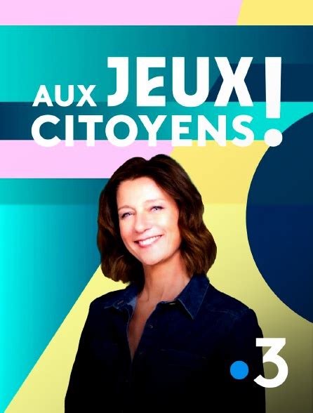 Aux Jeux Citoyens En Streaming Replay Gratuit Sur France 3