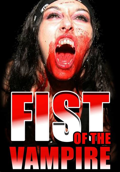 Fist Of The Vampire Movie Watch Streaming Online