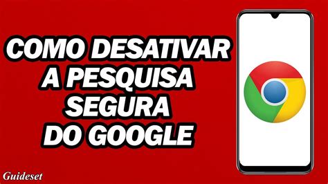 Como Desativar A Pesquisa Segura Do Google Passo A Passo YouTube