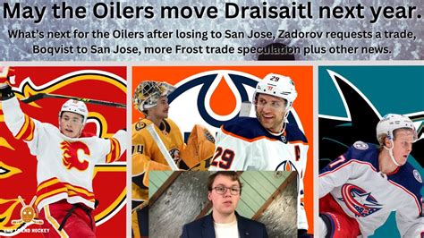 Nhl Trade Rumours Draisaitl Trade In Offseason Zadorov Wants Out