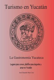 Turismo En Yucat N La Gastronom A Yucateca Lugares Para Comer