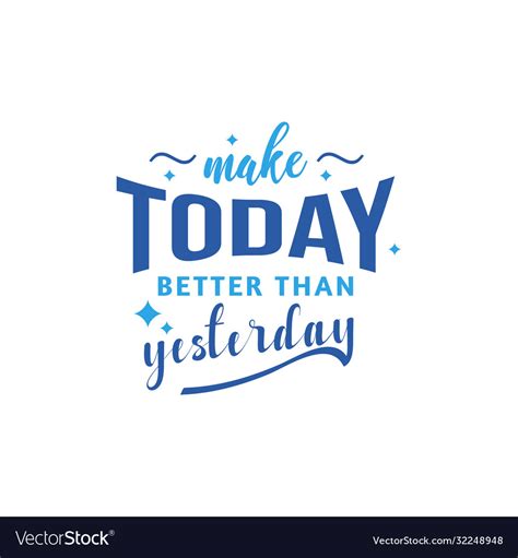 Make today better than yesterday motivational Vector Image