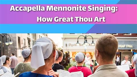 Accapella Mennonite Singing How Great Thou Art Youtube