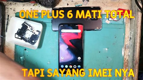 Perbaikan One Plus 6 Mati Total Menyita Waktu Akhirnya Done Juga