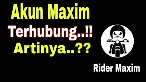 Akun Maxim Terhubung Artinya Ini Dia Maksud Dari Status Akun Maxim