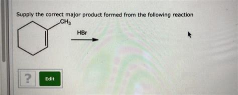 Solved Supply The Correct Major Product Formed From The