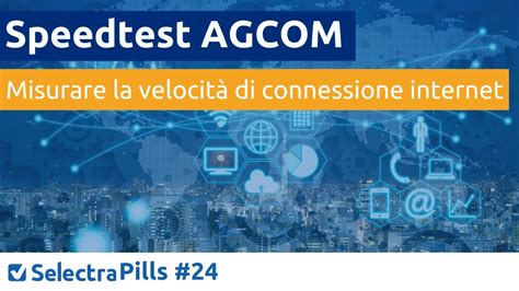 Misurare la velocità Internet speed test AGCOM YouTube