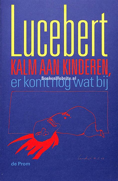 Kalm Aan Kinderen Er Komt Nog Wat Bij Lucebert BoekenWebsite Nl